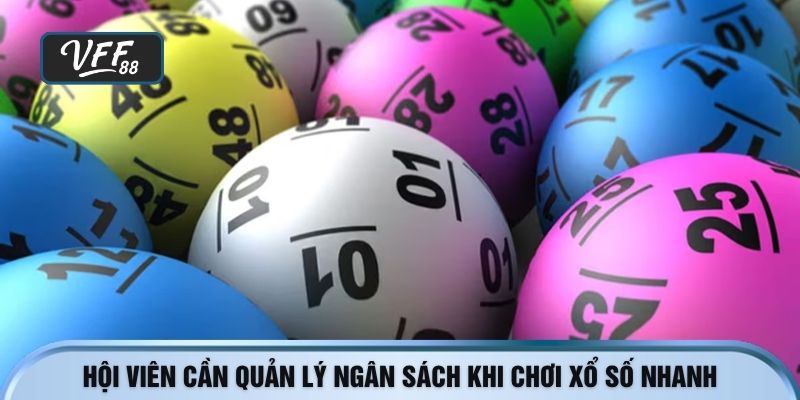 Hội viên cần quản lý ngân sách khi chơi xổ số nhanh