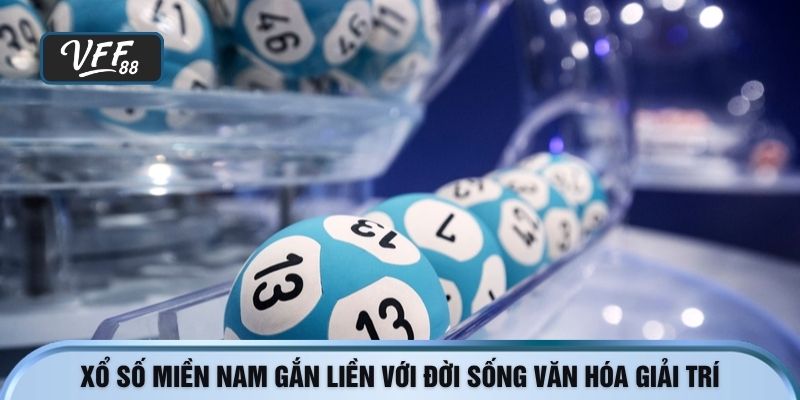 Xổ số miền nam gắn liền với đời sống văn hóa giải trí