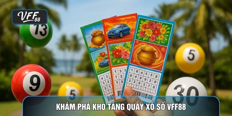 Khám phá kho tàng quay xổ số VFF88